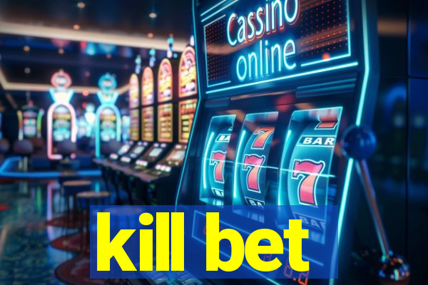 kill bet